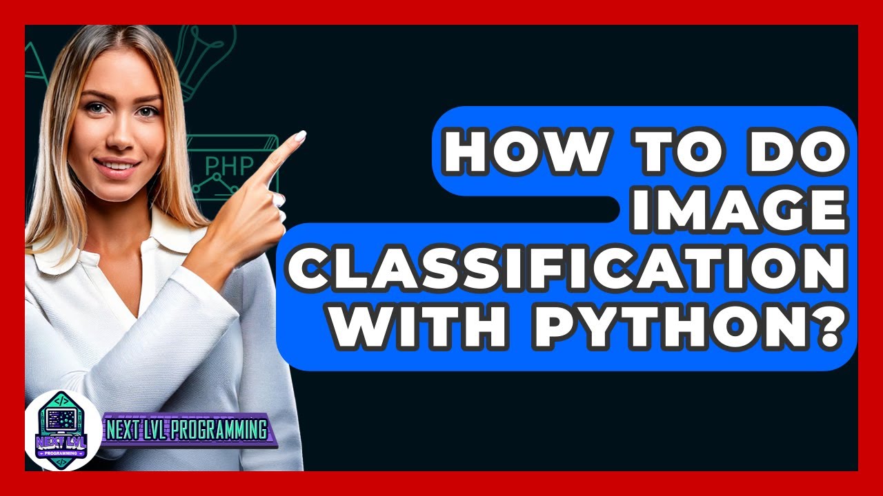 How To Do Image Classification With Python? - Next LVL Programming