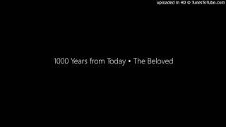 1000 Years from Today • The Beloved