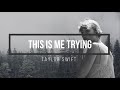 Taylor Swift This Is Me Trying Lyrics