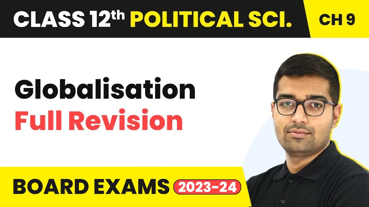 Globalisation - Full Revision | Class 12 Political Science Chapter 7 (2023-24)