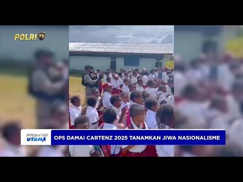 OPS DAMAI CARTENZ 2025 MENUMBUHKAN JIWA NASIONALISME KEPADA ANAK-ANAK PAPUA