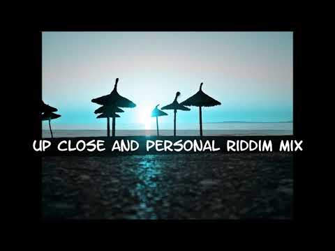 Up Close And Personal Riddim Mix 2013