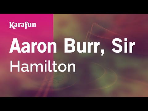 Aaron Burr, Sir - Hamilton | Karaoke Version | KaraFun