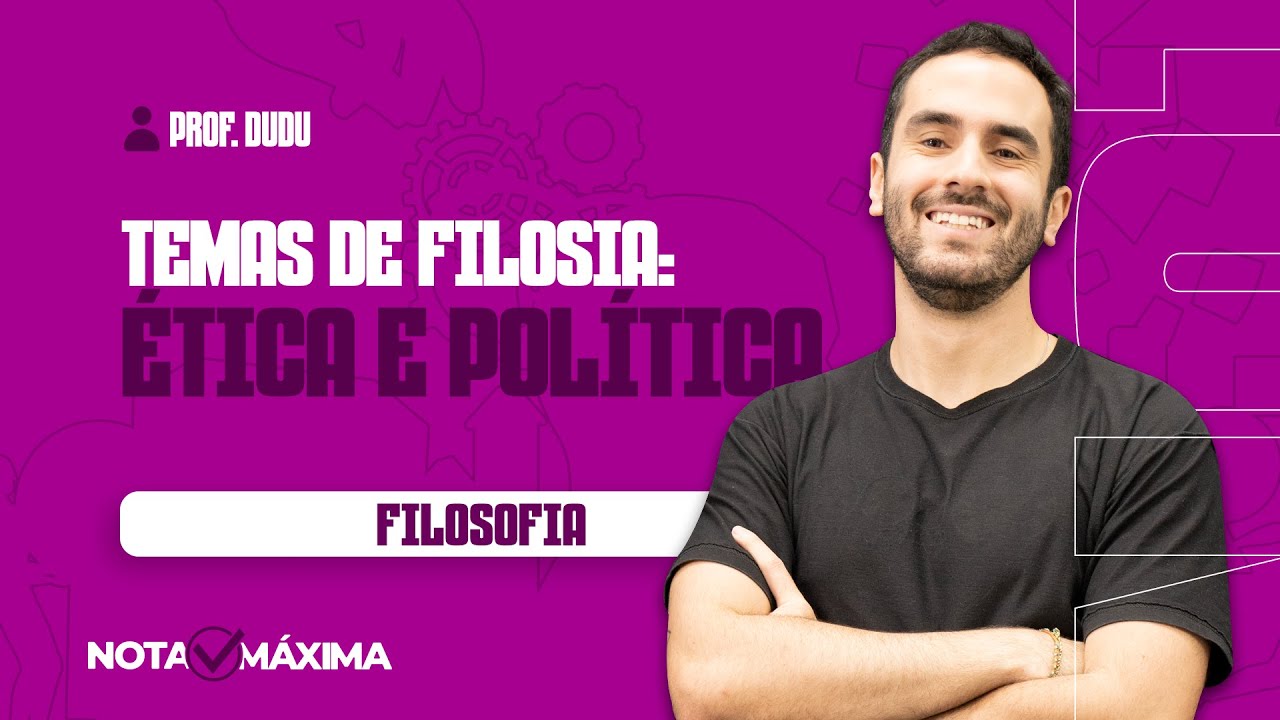 Aula de Filosofia | Temas de filosofia: ética e política - Professor Dudu
