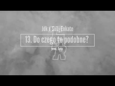 JDK X SuhyEnkate [TSR] - Do czego to podobne? (prod. Bula)