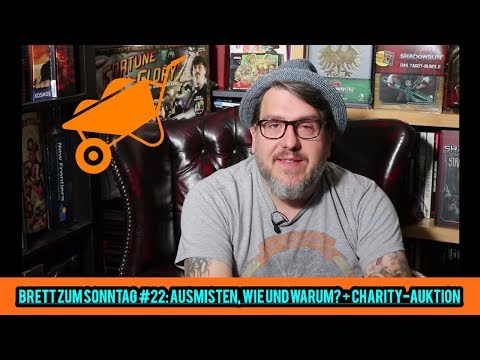 Brett zum Sonntag #22: Ausmisten, aber wie und warum? + Charity Auktion