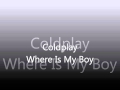 Unreleased - Coldplay - Where Is My Boy 