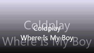Unreleased - Coldplay - Where Is My Boy