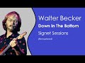 Walter Becker - Down In The Bottom (Signet Sessions) [Remastered]