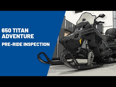 2025 650 Titan Adventure | Pre-Ride Inspection - Polaris Snowmobiles