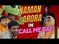 Naman Arora All Funny Scenes In Call Me Bae Naman Arora INamanArora SamayRainaOfficial