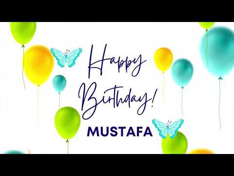 MUSTAFA Happy birthday song | Happy Birthday MUSTAFA | MUSTAFA Happy birthday to You