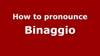 How to pronounce Binaggio