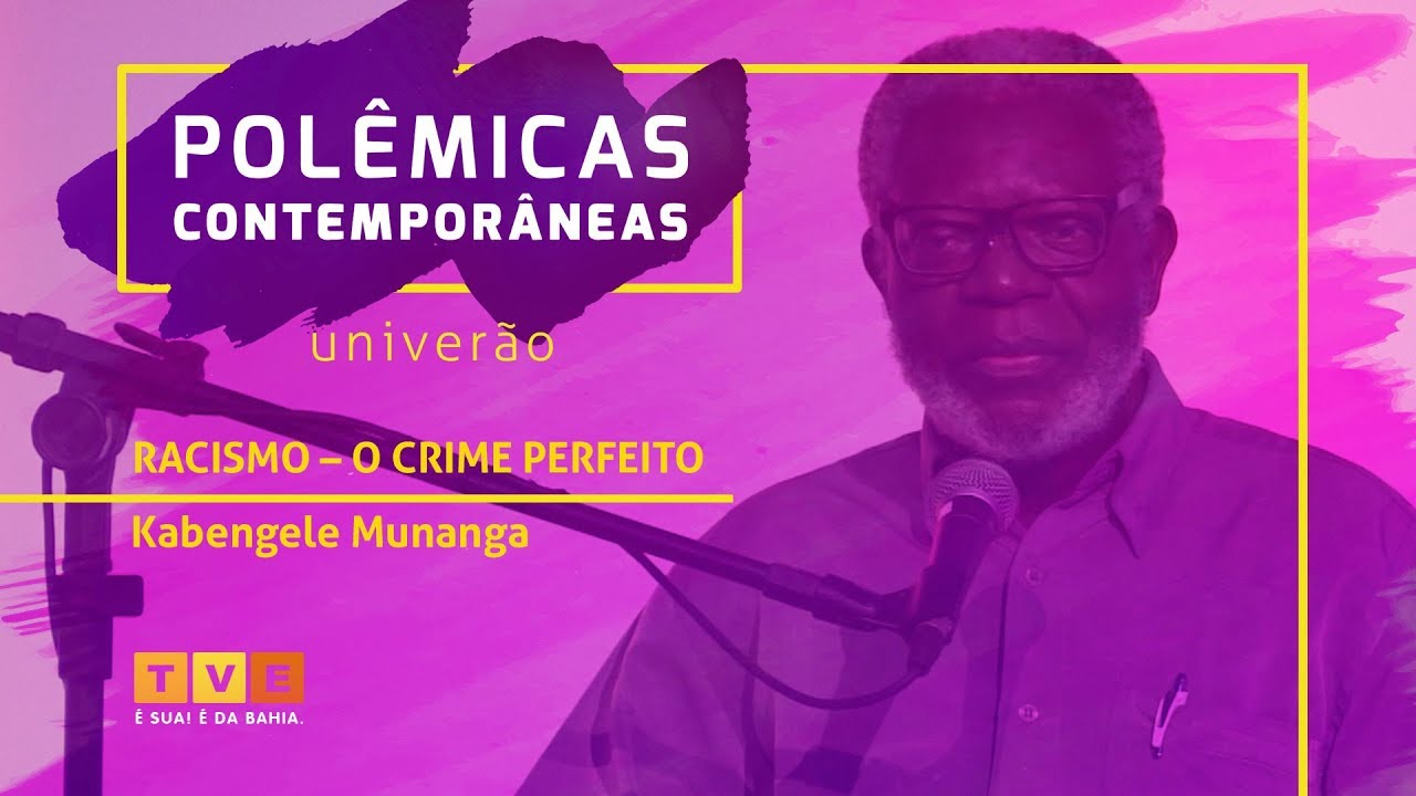 Polêmicas Contemporâneas #30 | Kabengele Munanga | ‘Racismo – O Crime Perfeito’