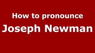 How to pronounce Joseph Newman