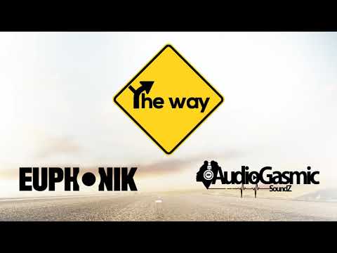Euphonik X Audiogasmic Soundz - The Way (Official Audio)