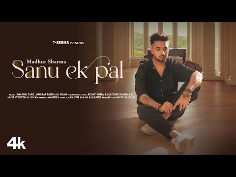 Sanu Ek Pal Lyrics - Madhur Sharma, Swapnil Tare & Nusrat Fateh Ali Khan