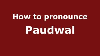 How to pronounce Paudwal