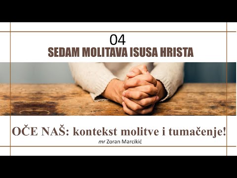 04 - SEDAM MOLITAVA - OČE NAŠ - ISTORIJSKA POZADINA, KONTEKST I SMISAO MOLITVE - TEOLOŠKI PRISTUP