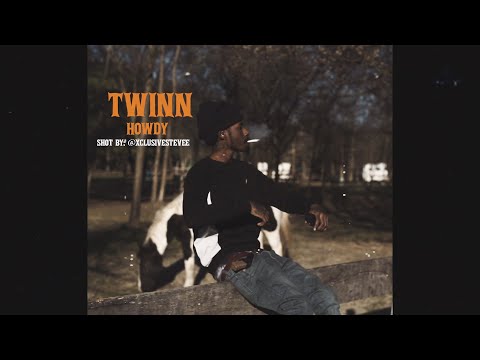 TWINN - Howdy | DIR. By @xclusivestevee