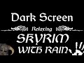 SKYRIM with RAIN & AMBIENCE Sounds for Sleeping & Meditiation | BLACK SCREEN | 10 Hours