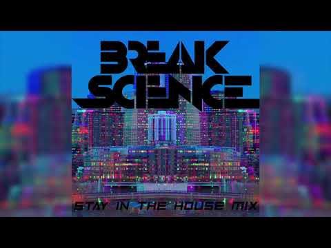 Break Science 'Stay In The House' Mix