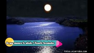 De qué manera te olvido / Vicente Fernández