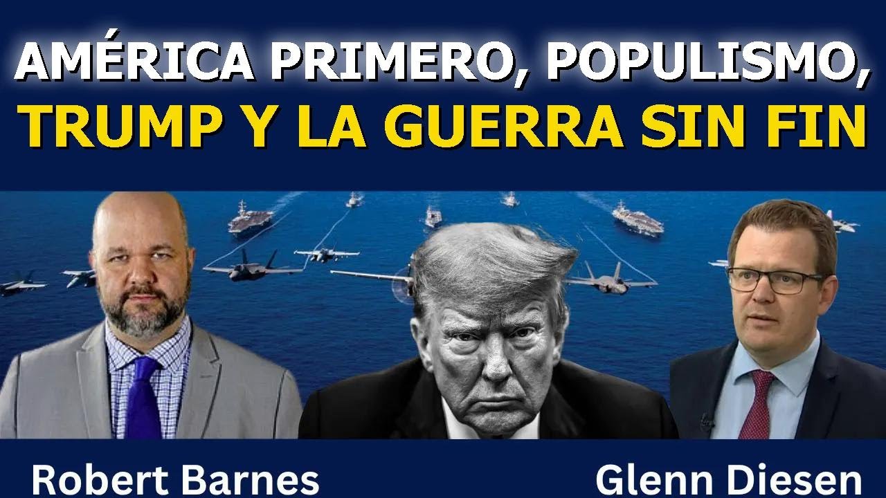 América Primero, Populismo, Trump y la Guerra Sin Fin
