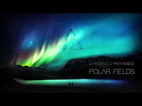 La Kajofol & Protokseed - Polar Fields [MELODIC TEKNO]