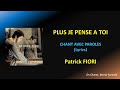 PLUS JE PENSE A TOI - CHANT AVEC PAROLES (Lyrics) Patrick FIORI (HQ)