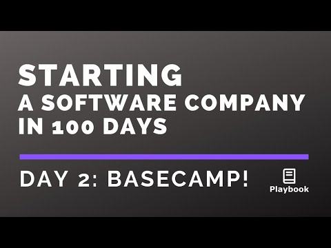 Day 2: Starting a Software Company in 100 Days - Basecamp!