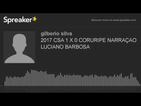 2017 CSA 1 X 0 CORURIPE NARRAÇAO LUCIANO BARBOSA (made with Spreaker)