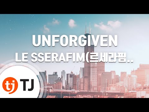[TJ노래방] UNFORGIVEN - LE SSERAFIM(르세라핌)(Feat.Nile Rodgers) / TJ Karaoke