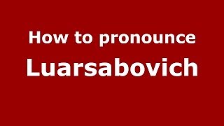 How to pronounce Luarsabovich