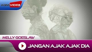 Jangan Ajak-Ajak Dia by Melly Goeslaw - cover art
