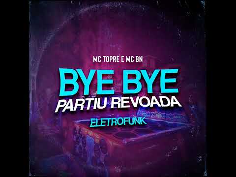 Bye Bye Partiu Revoada Eletrofunk
