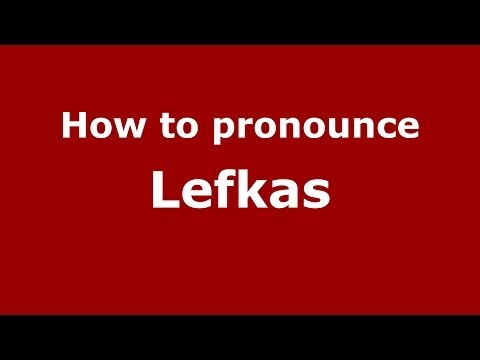 How to pronounce Lefkas (Greek/Greece) - PronounceNames.com