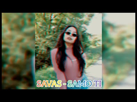 SAVAS - SAMO TI - (OFFICIAL HD VIDEO)