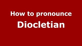 How to pronounce Diocletian