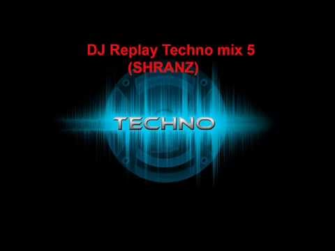 DJ Replay Techno mix 4 (SHRANZ)