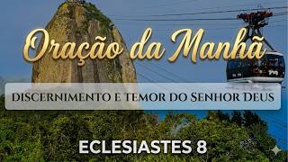 ORAÇÃO DA MANHÃ PODEROSA ???? Discernimento e Temor do Senhor (Eclesiastes 8)