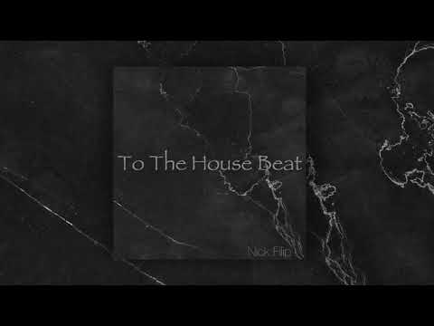 Nick Filip - To the House Beat