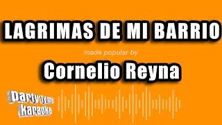Cornelio Reyna - Lagrimas De Mi Barrio (Versión Karaoke)