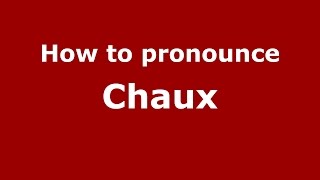 How to pronounce Chaux