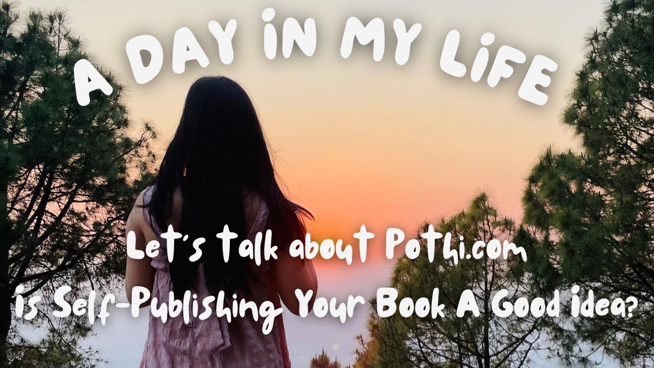 A Day In My Life | Let's talk about self-publishing your book | Is Pothi.com Worth it?