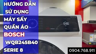 Hướng dẫn sử dụng Máy Sấy Quần Áo Bosch WQB245B40 chuẩn hãng Bosch quốc tế. Đặt hàng : 0904768911