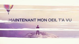 Maintenant mon oeil t'a vu (Lyric Video) - Cédric Fruhinsholz