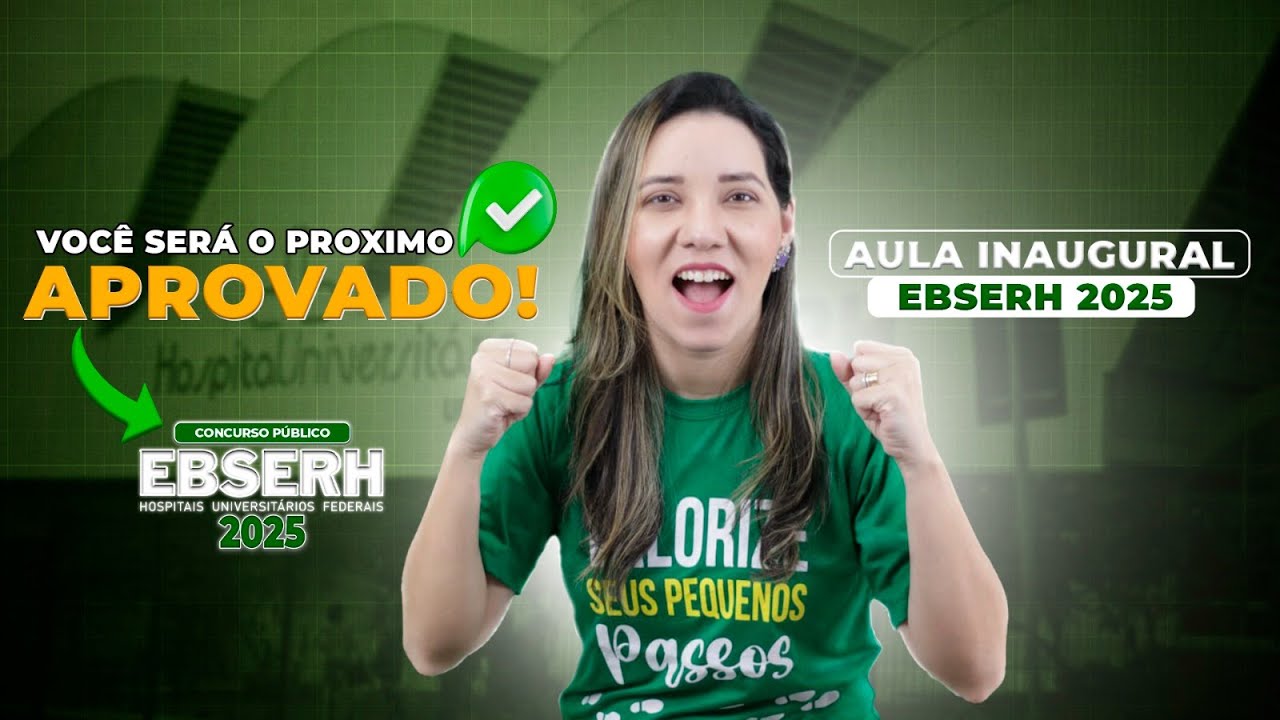 VOCÊ SERÁ O PRÓXIMO APROVADO - CONCURSO EBSERH 2025