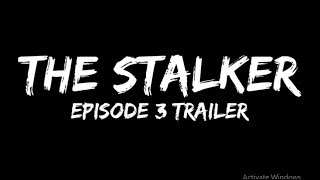 The Stalker Episode 3 Trailer