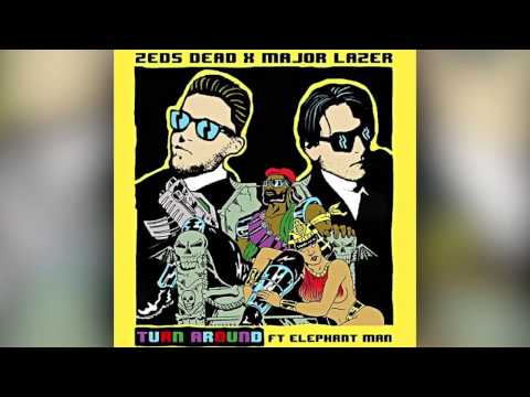 Zeds Dead x Major Lazer - Turn Around Ft. Elephant Man